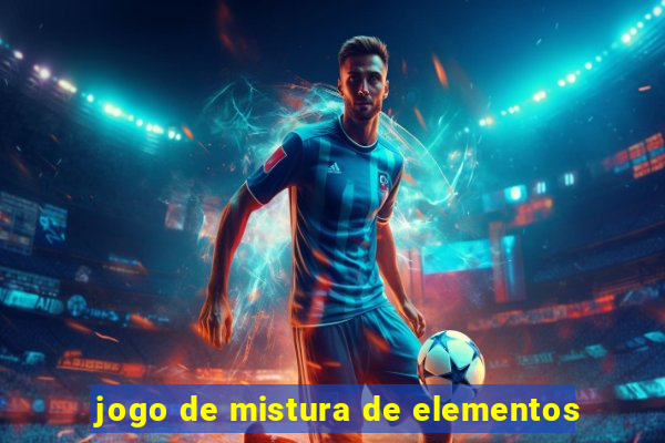 jogo de mistura de elementos